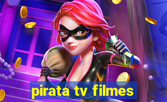 pirata tv filmes